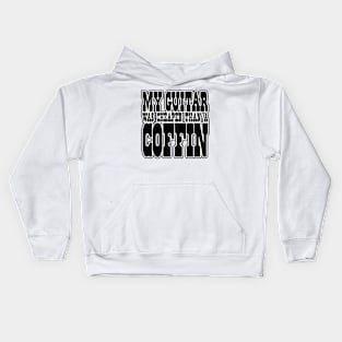 My GUITAR was CHEAPER than a COFFIN! Kids Hoodie